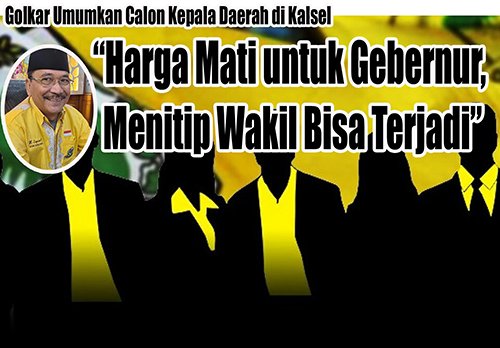 Golkar Umumkan Calon Kepala Daerah di Kalsel“Harga Mati untuk Gebernur, Menitip Wakil Bisa Terjadi” 1 1 utama 5 klm golkar