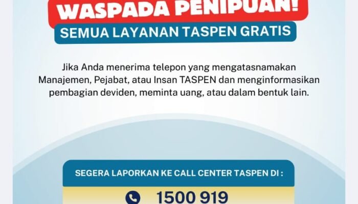 Waspada Penipuan Mengatasnamakan PT TASPEN, Tahan, Pastikan dan Laporkan