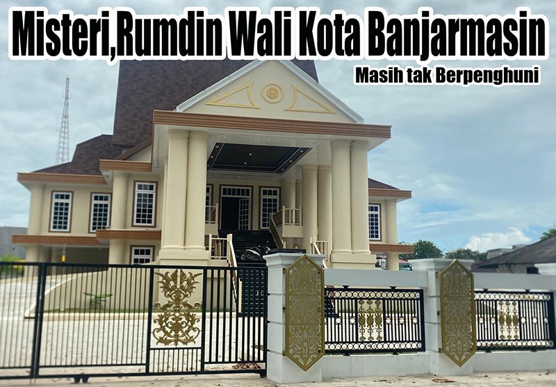 Misteri, Rumdin Wali Kota Banjarmasin 1 1 utama 5 klm 8 vm rumah dias walikota